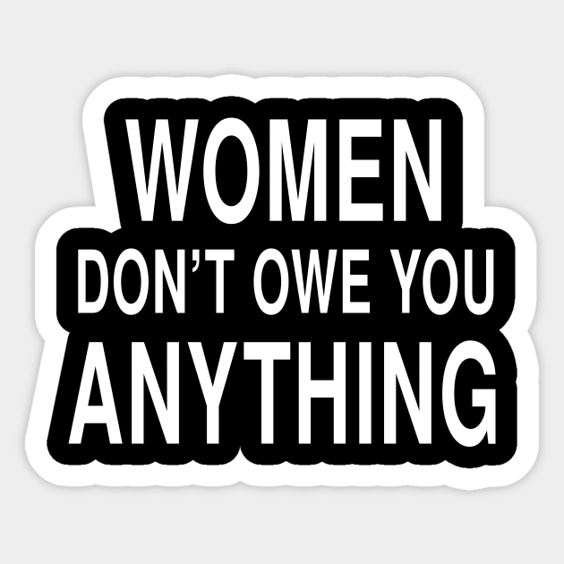 Women Don't Owe You Anything: Feminist Strength Design Sticker by Tessa McSorley